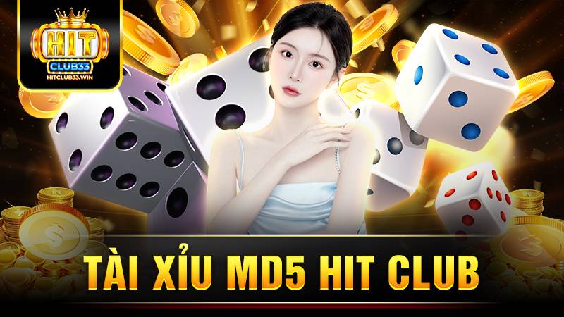 Tài xỉu MD5 Hit Club: Sân chơi tài xỉu hấp dẫn nhất năm 19 Hit Club tài xỉu MD5