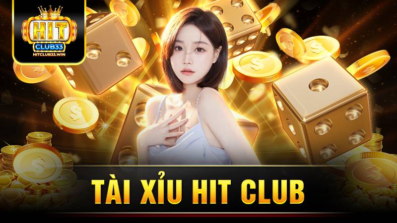 Tài xỉu Hit Club: Thiên đường giải trí cá cược số 1 15 Tài xỉu Hit Club